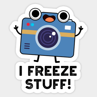 I Freeze Stuff Cute Camera Pun Sticker